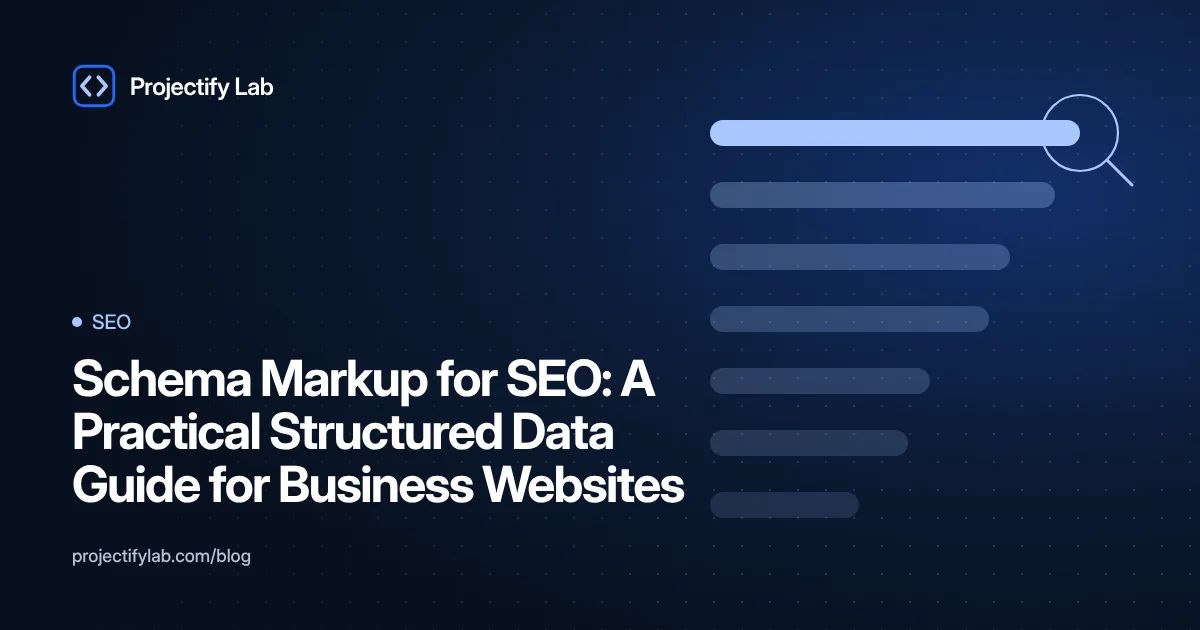 Schema Markup for SEO: A Practical Structured Data Guide for Business Websites - Projectify Lab SEO guide featured image