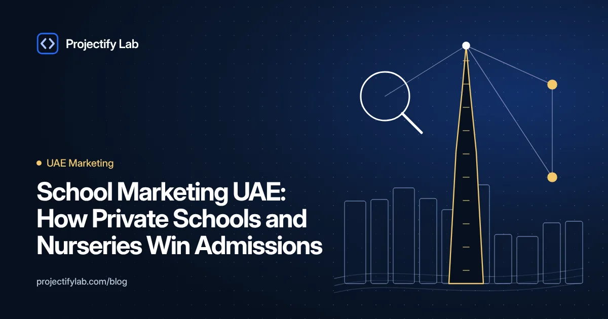 School Marketing UAE: How Private Schools and Nurseries Win Admissions - Projectify Lab UAE Marketing guide featured image