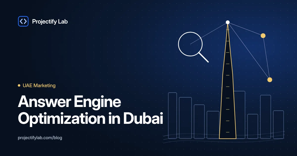 Answer Engine Optimization in Dubai: Win Snippets, Voice Answers and AI Summaries - Projectify Lab UAE Marketing guide featured image