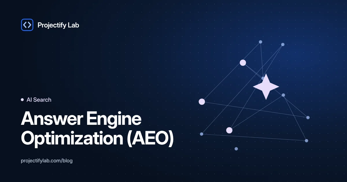 Answer Engine Optimization (AEO): How to Write Content That Gets Chosen as the Answer - Projectify Lab AI Search guide featured image