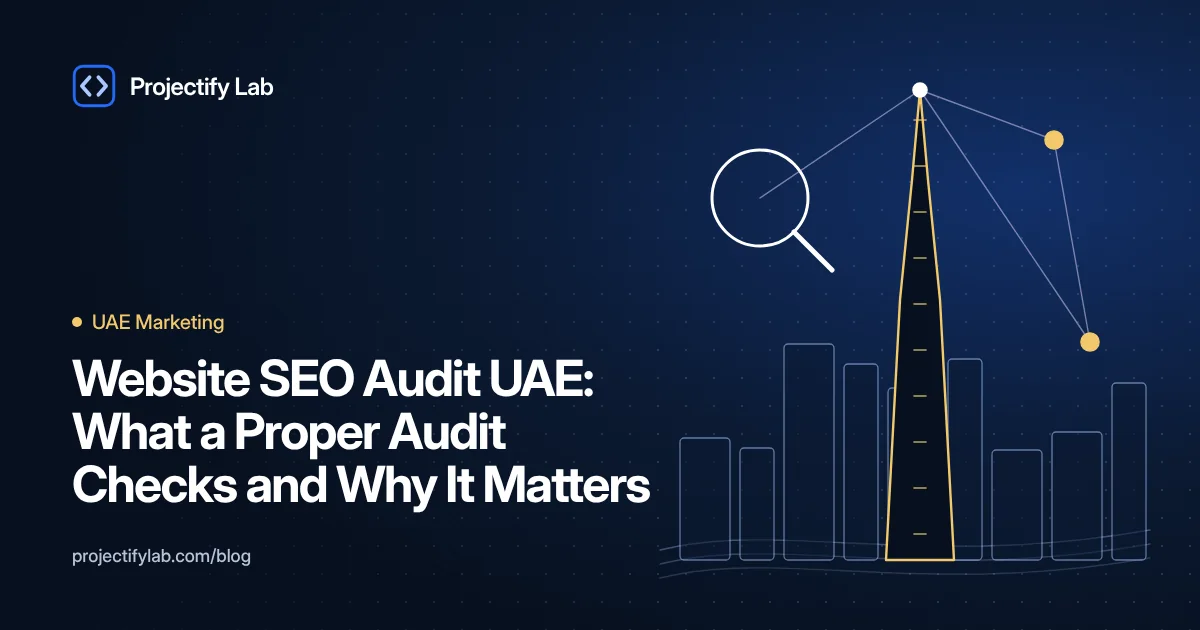 Website SEO Audit UAE: What a Proper Audit Checks and Why It Matters - Projectify Lab UAE Marketing guide featured image