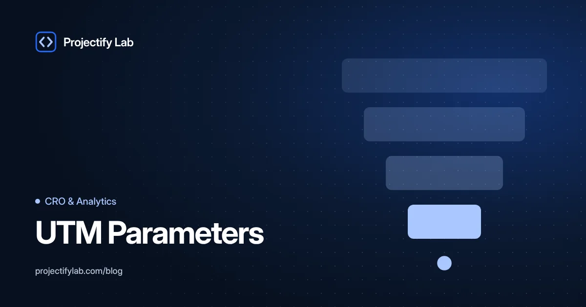 UTM Parameters: A Naming Convention and Tracking System Your Whole Team Can Follow - Projectify Lab CRO & Analytics guide featured image