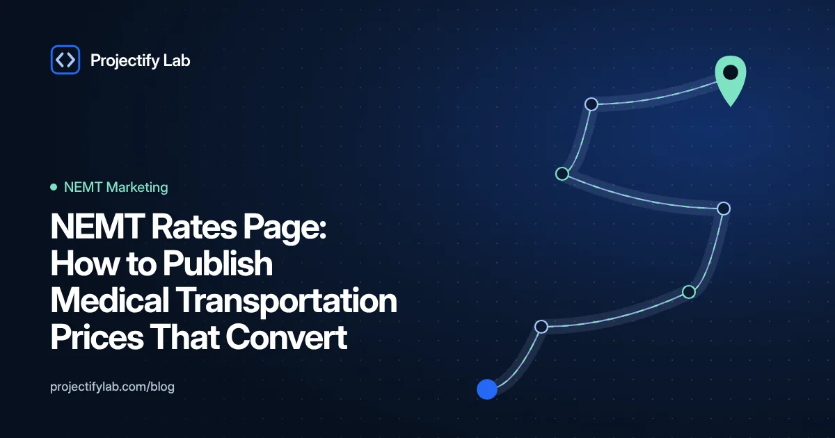 NEMT Rates Page: How to Publish Medical Transportation Prices That Convert - Projectify Lab NEMT Marketing guide featured image