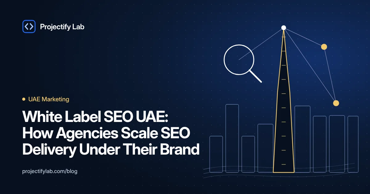 White Label SEO UAE: How Agencies Scale SEO Delivery Under Their Brand - Projectify Lab UAE Marketing guide featured image